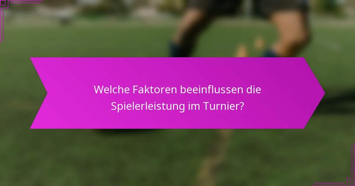 Welche Faktoren beeinflussen die Spielerleistung im Turnier?